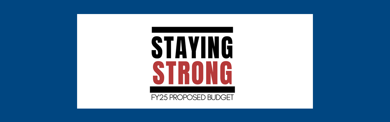 Staying Strong - Proposed FY25 Budget
